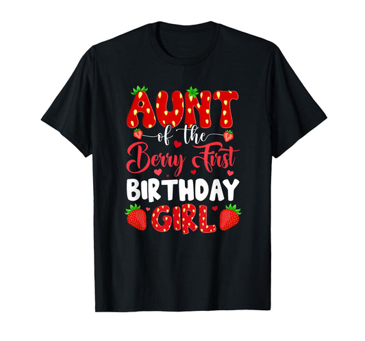 Aunt Of The Berry First Birthday Of Girl Strawberry T-Shirt