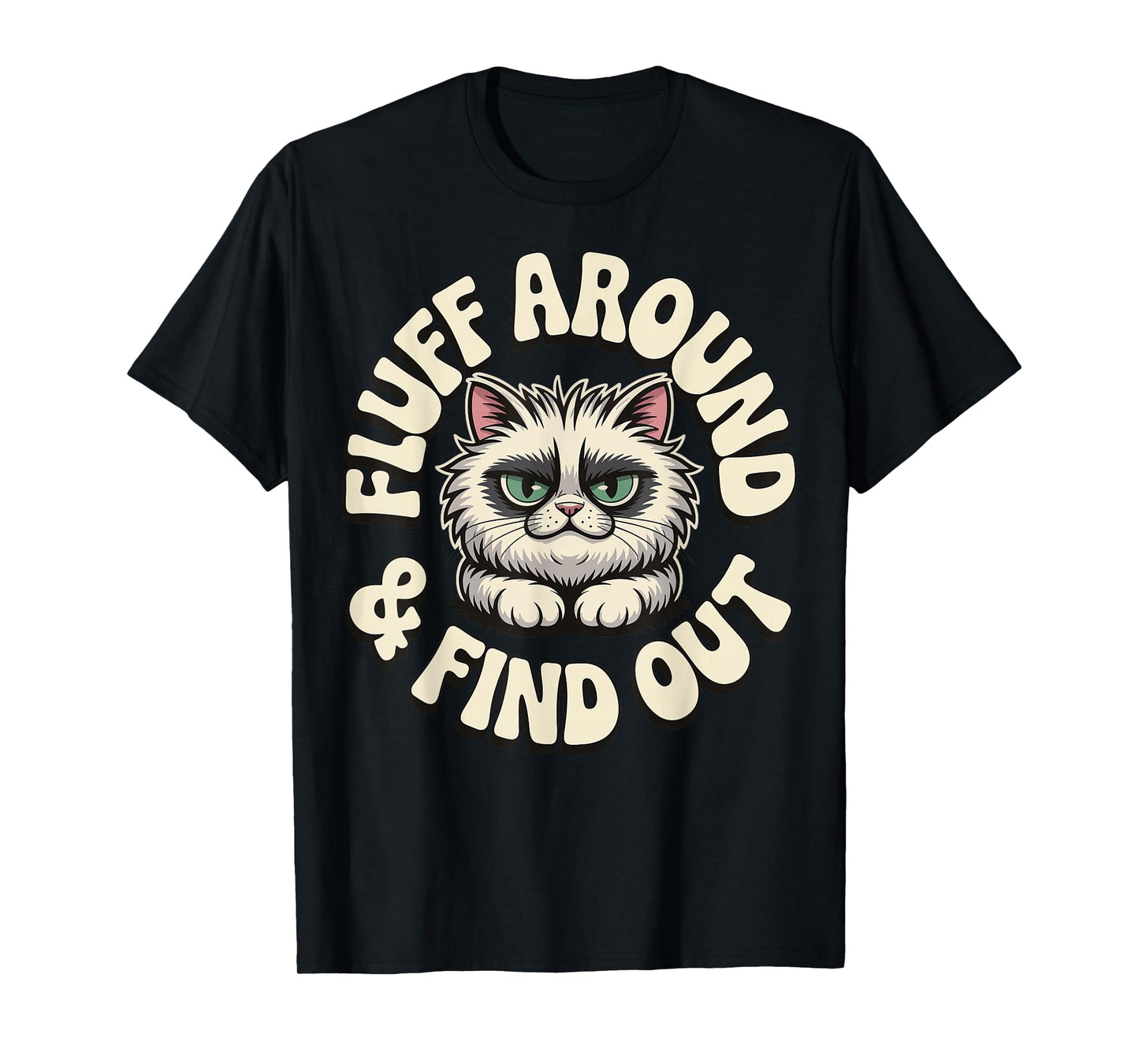 Fluff Around And Find Out Cat T-Shirt