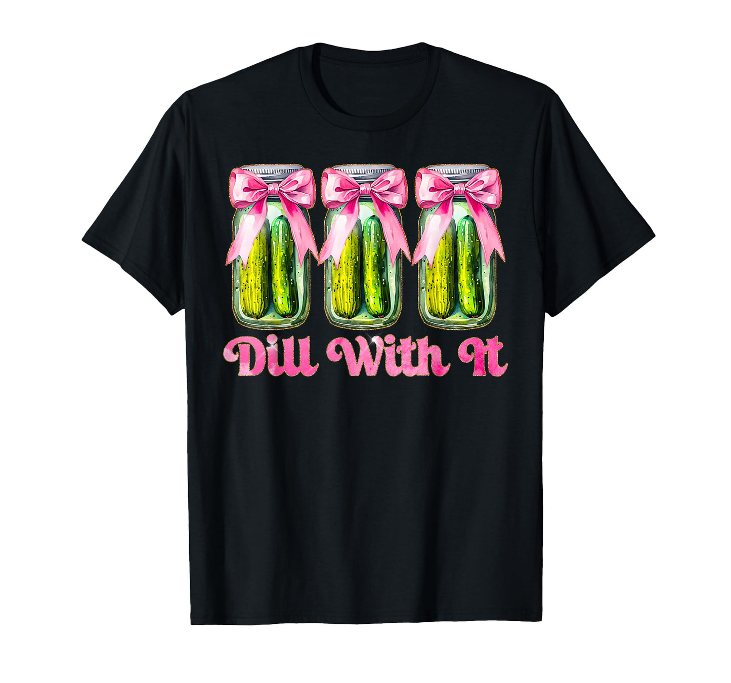 Cute Just Dill With It Coquette Bow Canned Pickle Women Girl T-Shirt