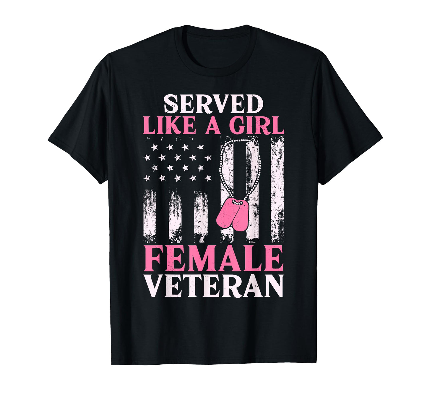 Female Veteran Served Like A Girl Women Veteran Mom Grandma T-Shirt