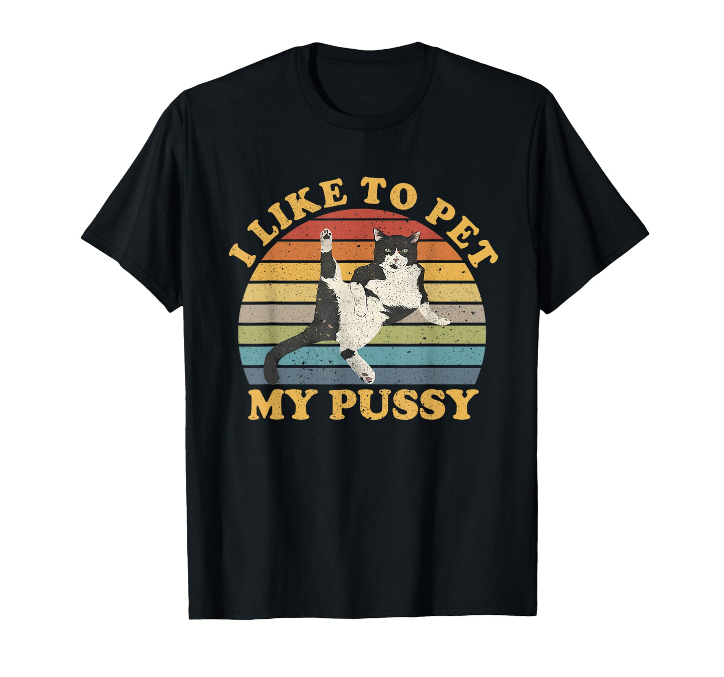 I Like To Pet My Pussy Naughty Funny Humor Saying Cat T-Shirt