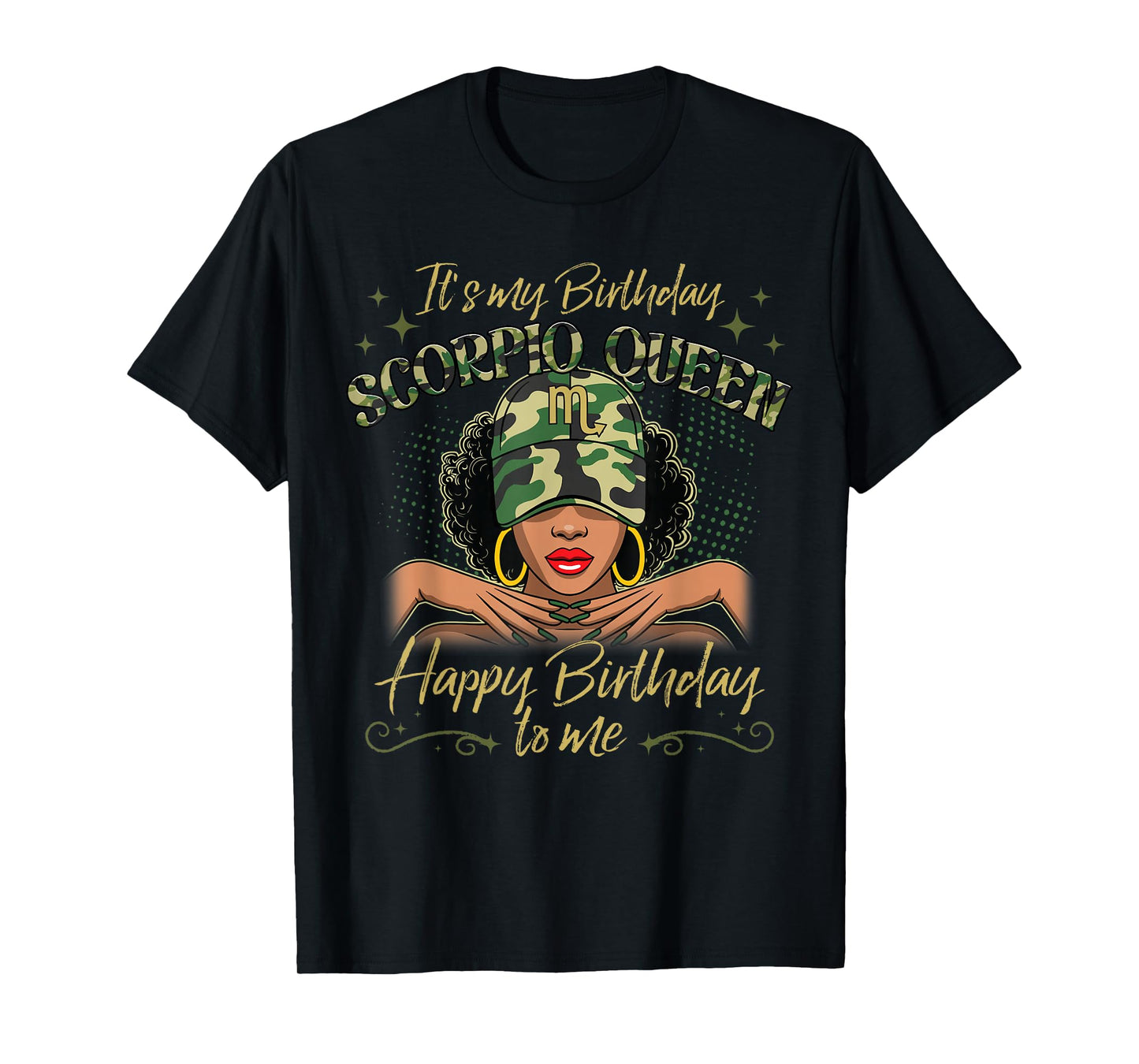 Scorpio Queen Black Woman with Cap Camo It's My Birthday T-Shirt