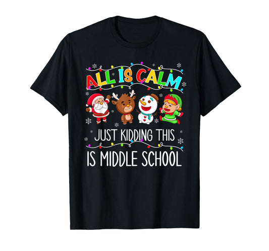 All is Calm Fun Xmas Middle School Christmas Season Teacher T-Shirt