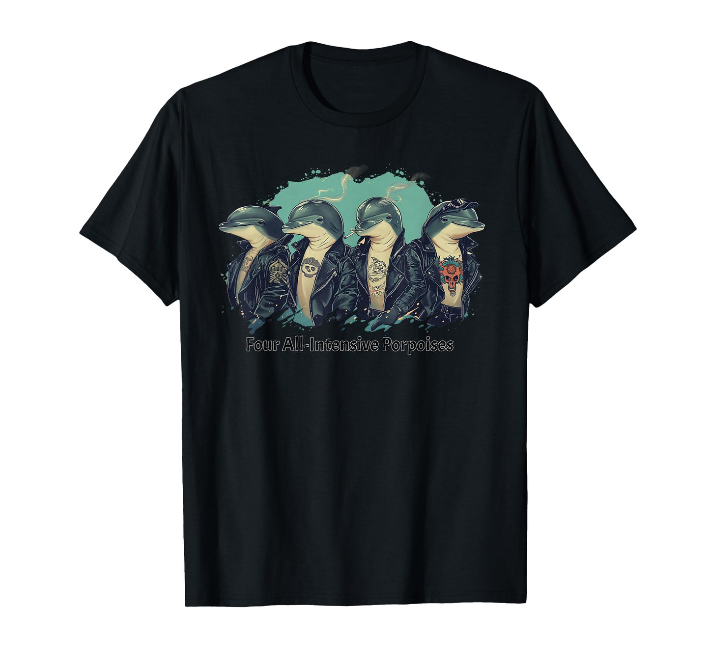 Funny Pun Four All-Intensive Porpoises T-Shirt