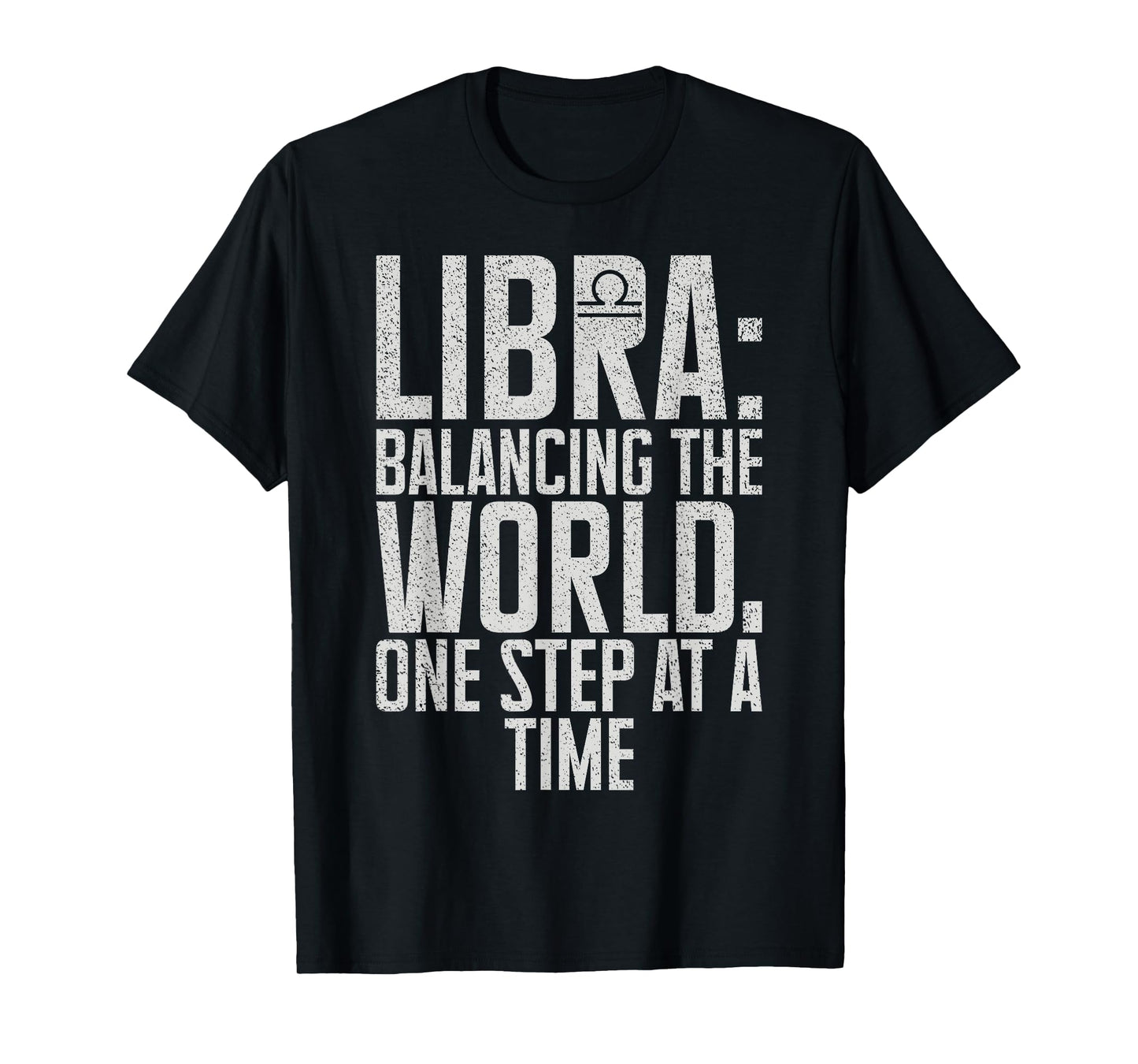 Balancing the World one Step at a Time Libra T-Shirt