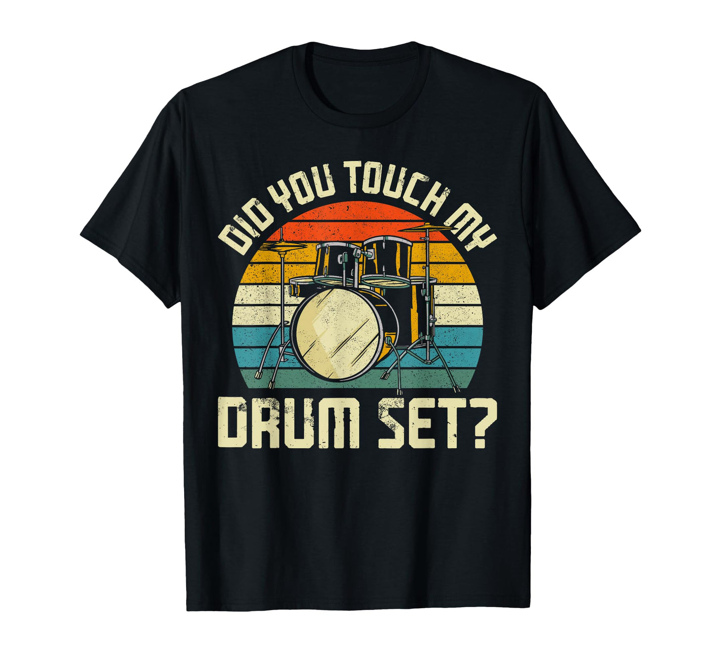 Drummer Drum Set Vintage Retro Did You Touch My Drum Set? T-Shirt