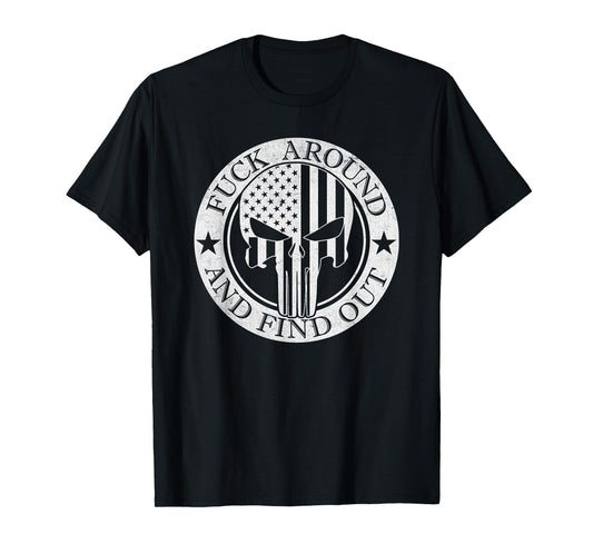 Fuck Around and Find Out T-Shirt