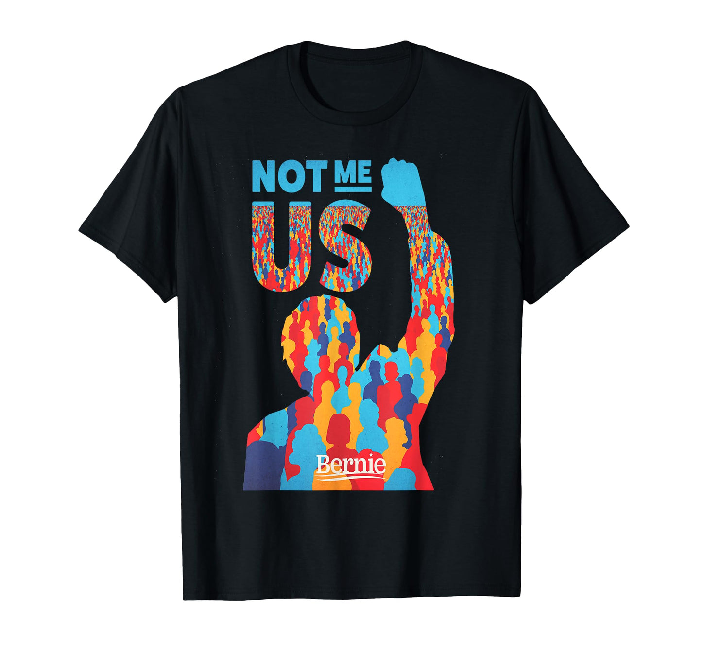Not Me, Us- Bernie Sanders Us Presidential Candidate T-shirt T-Shirt