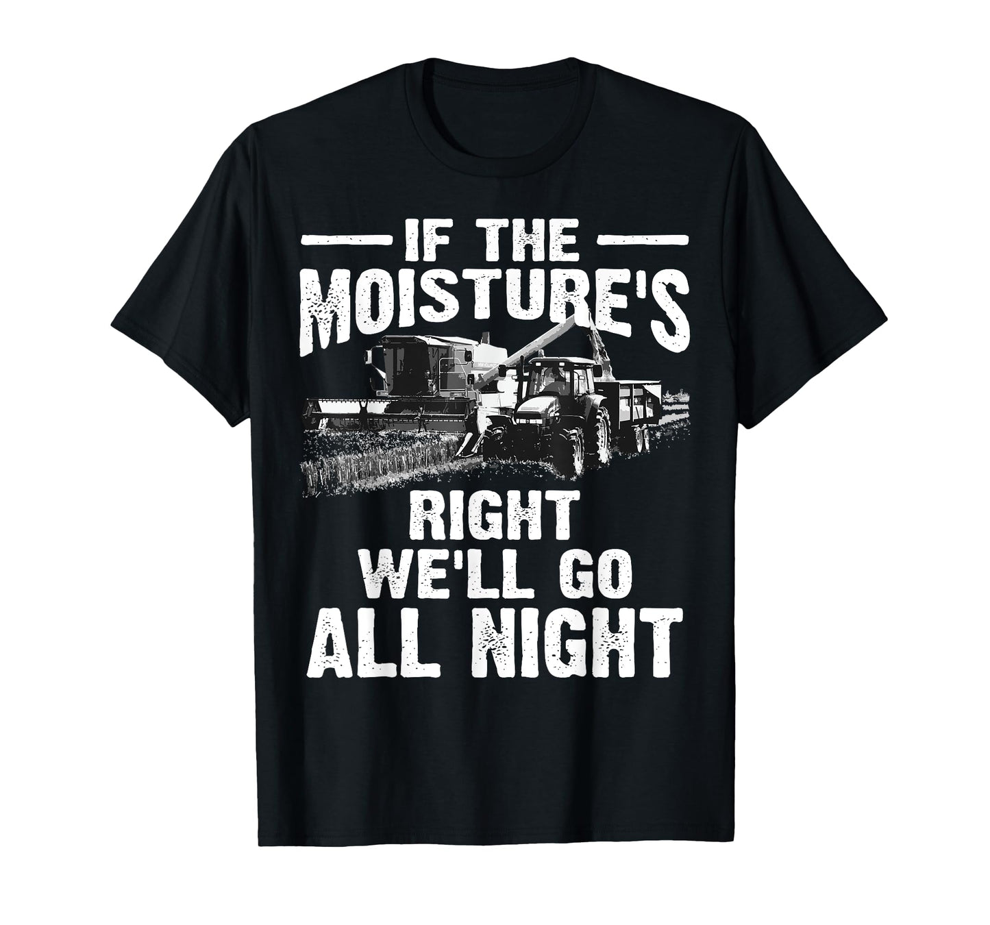 Cool If The Moisture's Right Farmer Gift Funny Farm Men T-Shirt