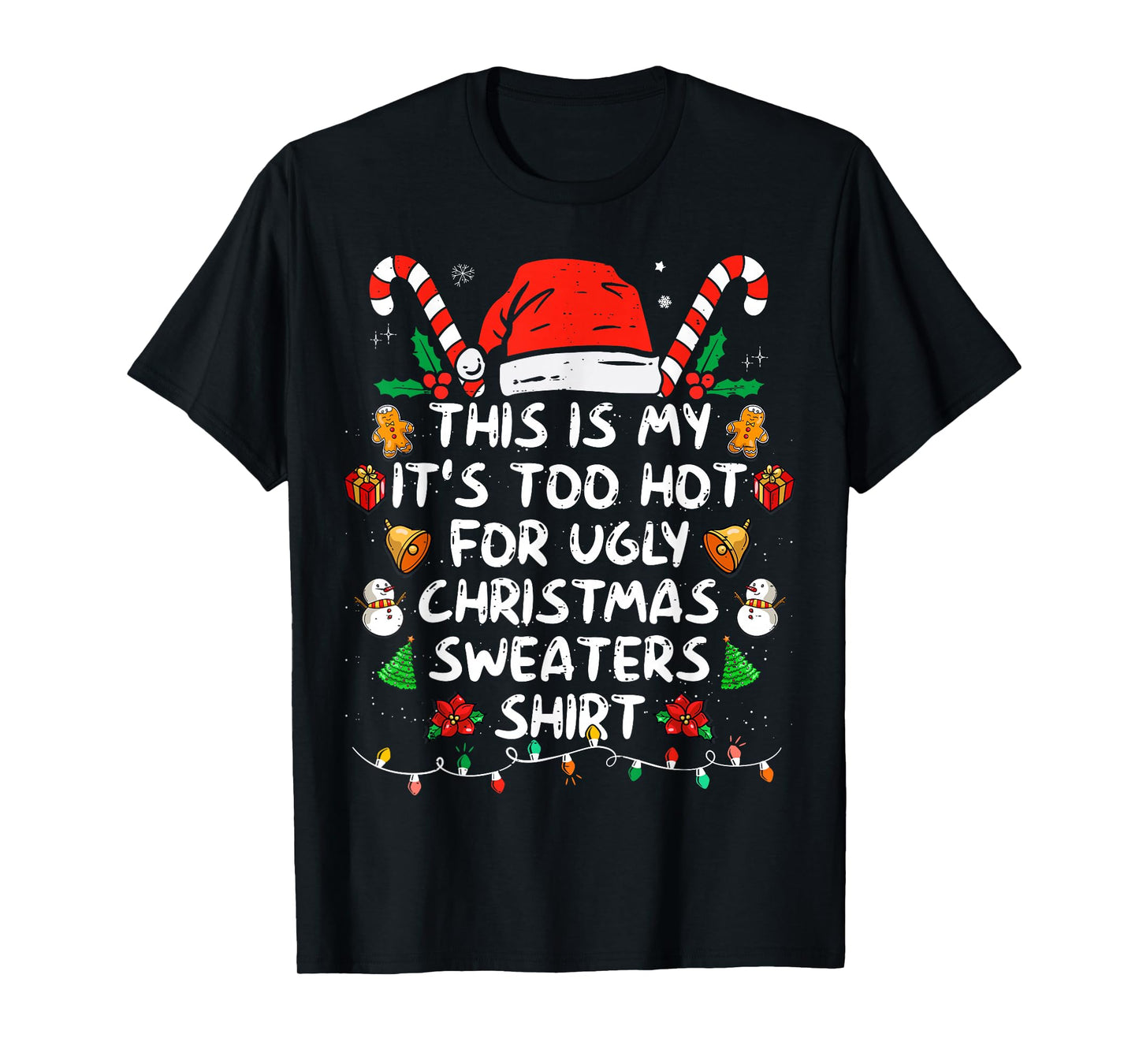 This is My It's Too Hot for Ugly Christmas Sweaters T-Shirt