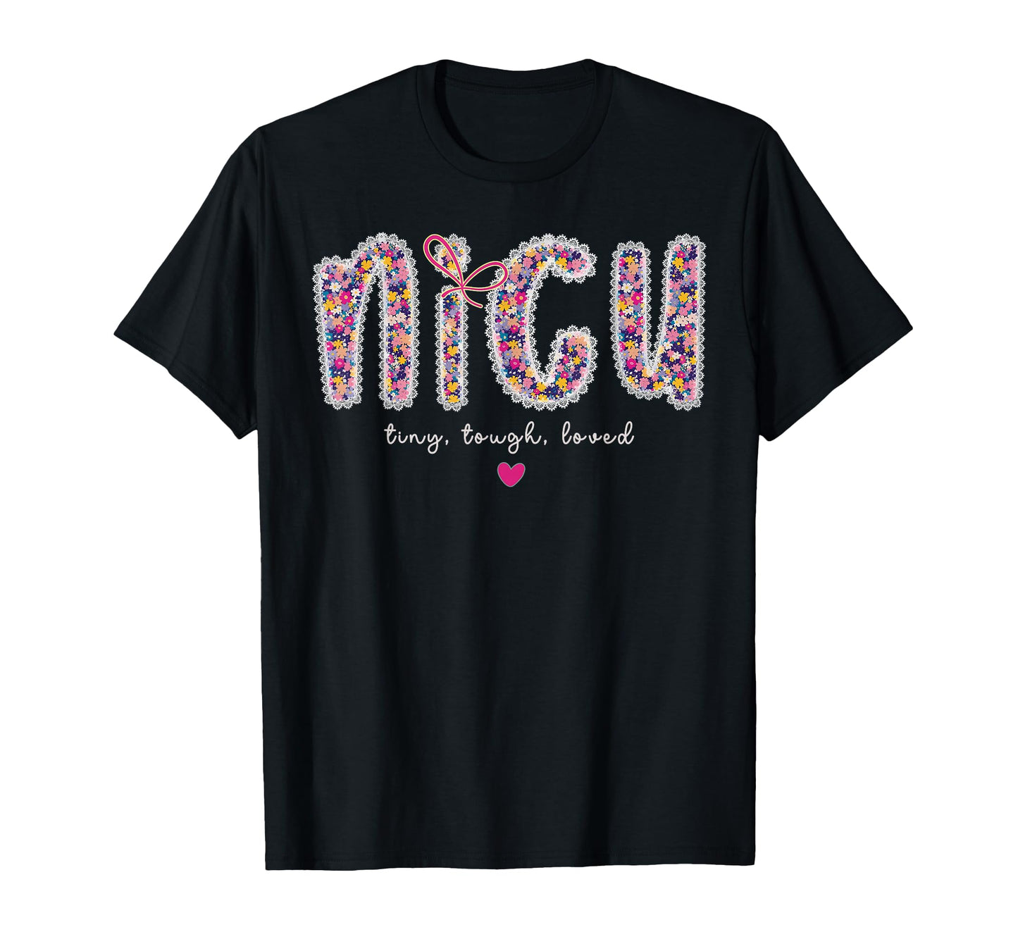 Cute Floral Nicu Tiny Tough Loved Nurse Appreciation Graphic T-Shirt