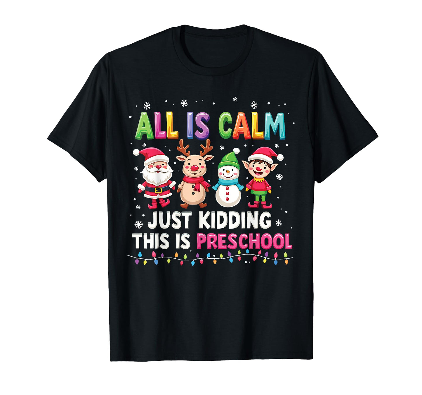 All Is Calm Just Kidding This Is Preschool Funny Christmas T-Shirt