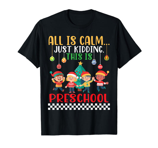 All is Calm Just Kidding This is Preschool Christmas Kids T-Shirt