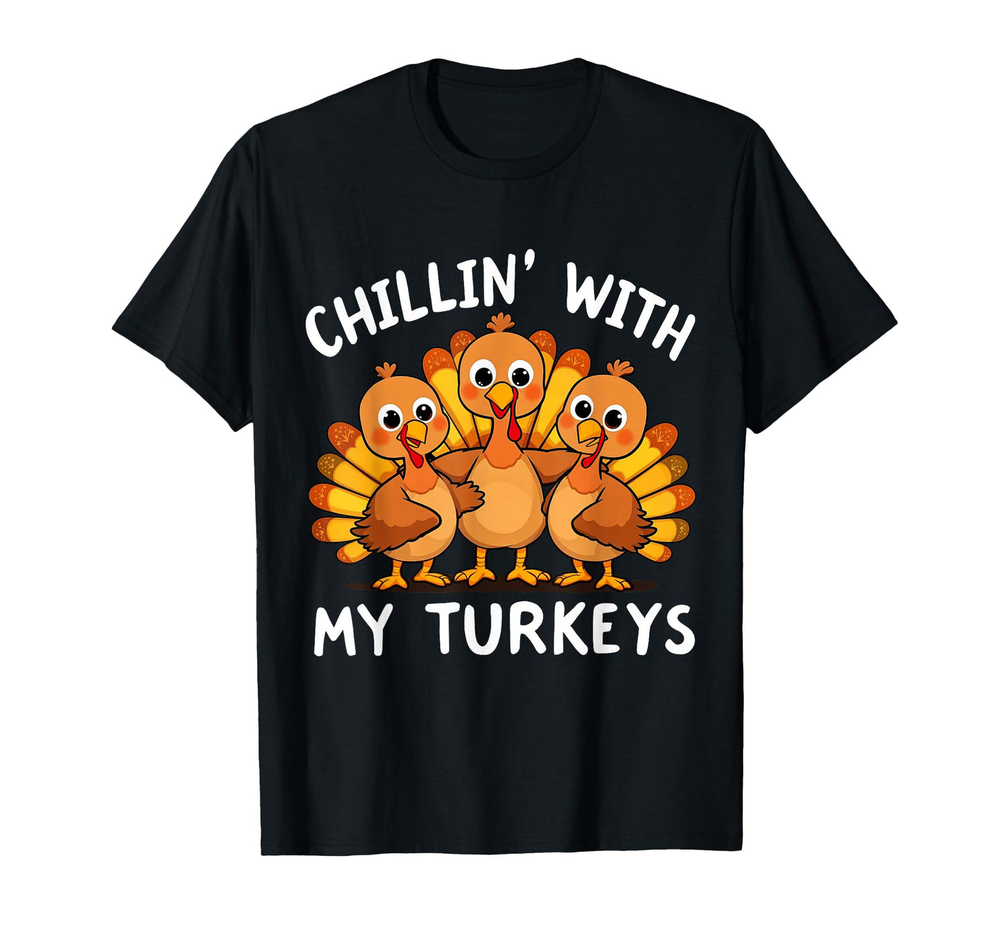 Chillin' with My Turkeys Family Matching Thanksgiving Fall T-Shirt