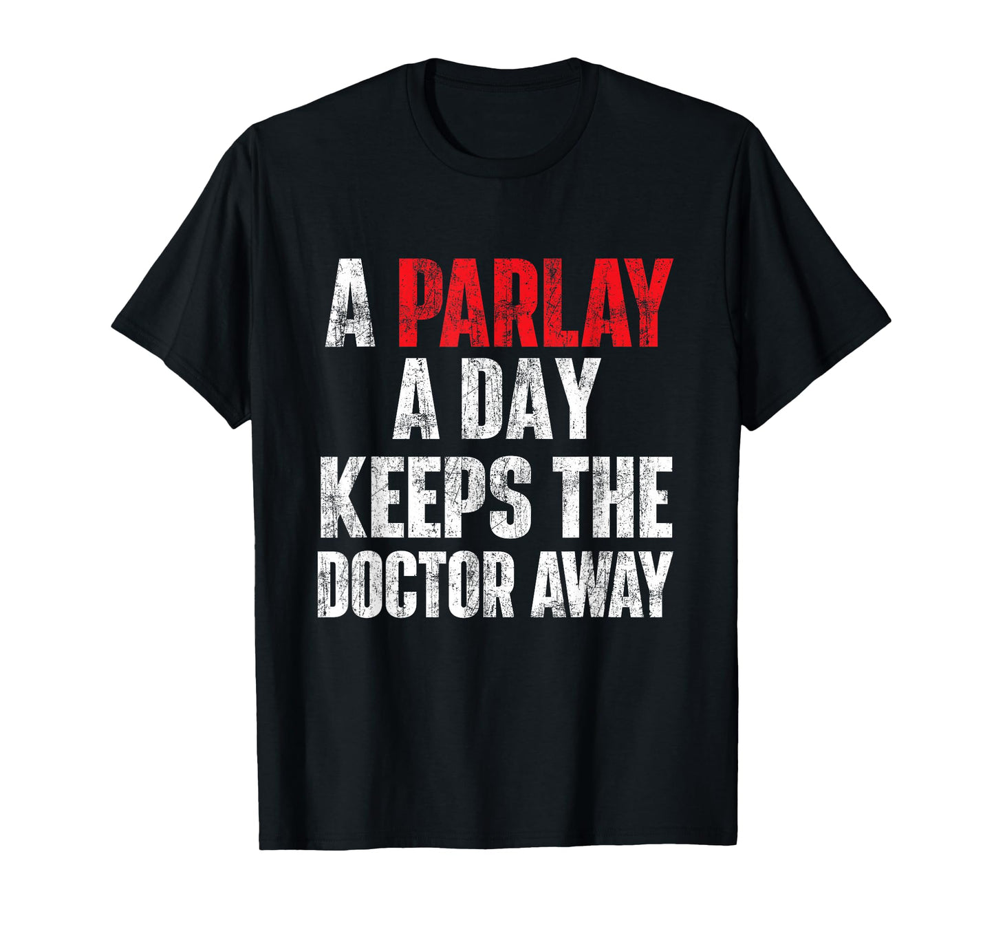 A Parlay A Day Keeps The Doctor Away Sports Betting Gambler T-Shirt
