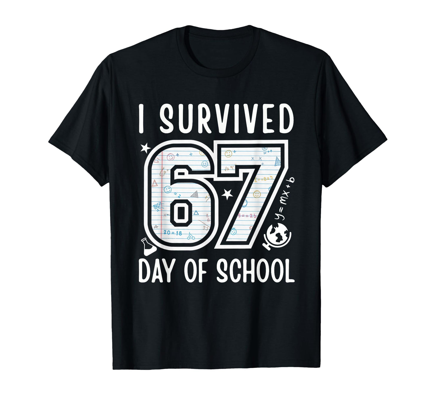 I Survived 67 Days of School Funny 67 Meme Teachers Students T-Shirt