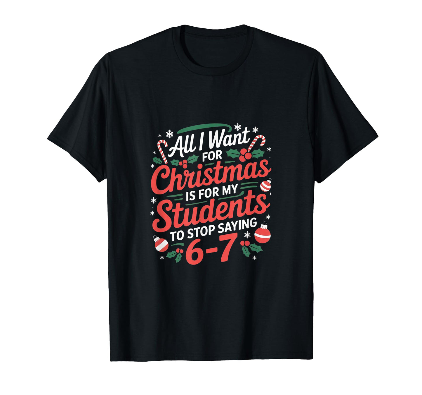 Teacher 6-7 Six Seven I Want My Students to Stop Saying 67 T-Shirt