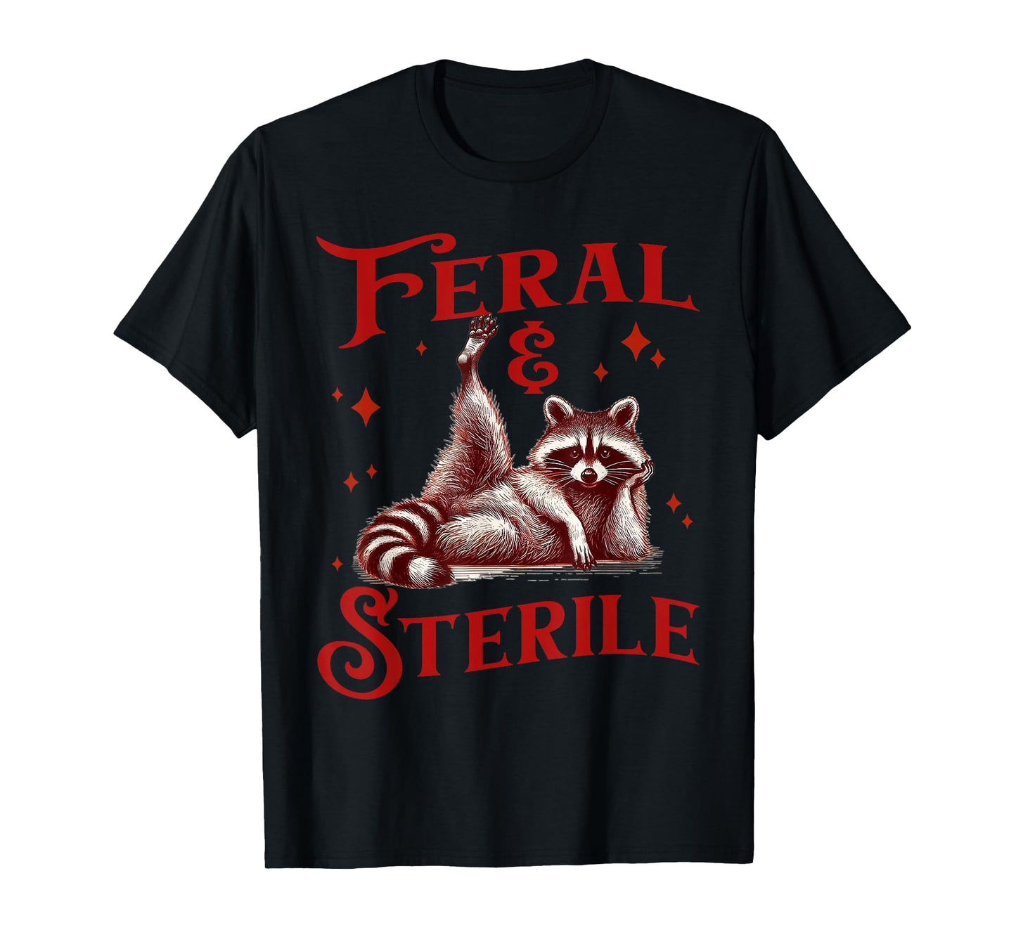 Feral & Sterile Living Wild And Womb Free, Raccoon Meme Tee T-Shirt