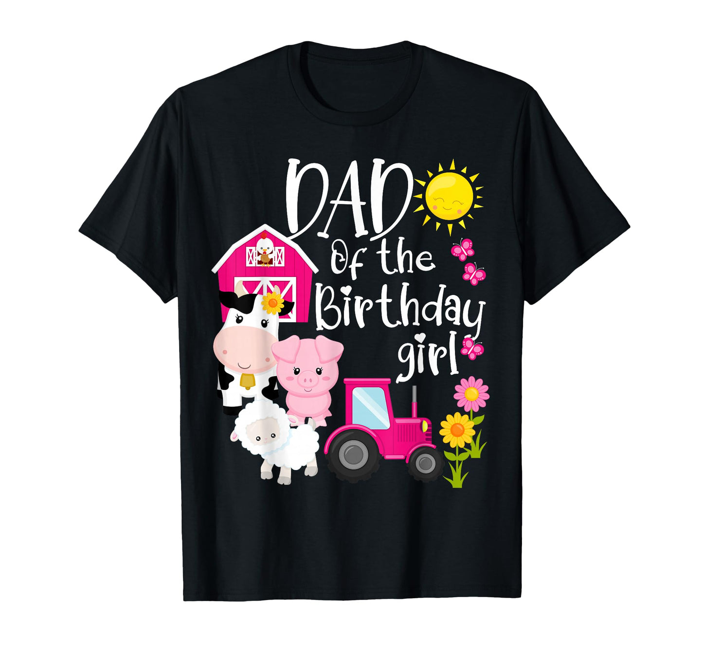 Farm Animals Dad Of The Birthday Girl Party Barnyard Bday T-Shirt
