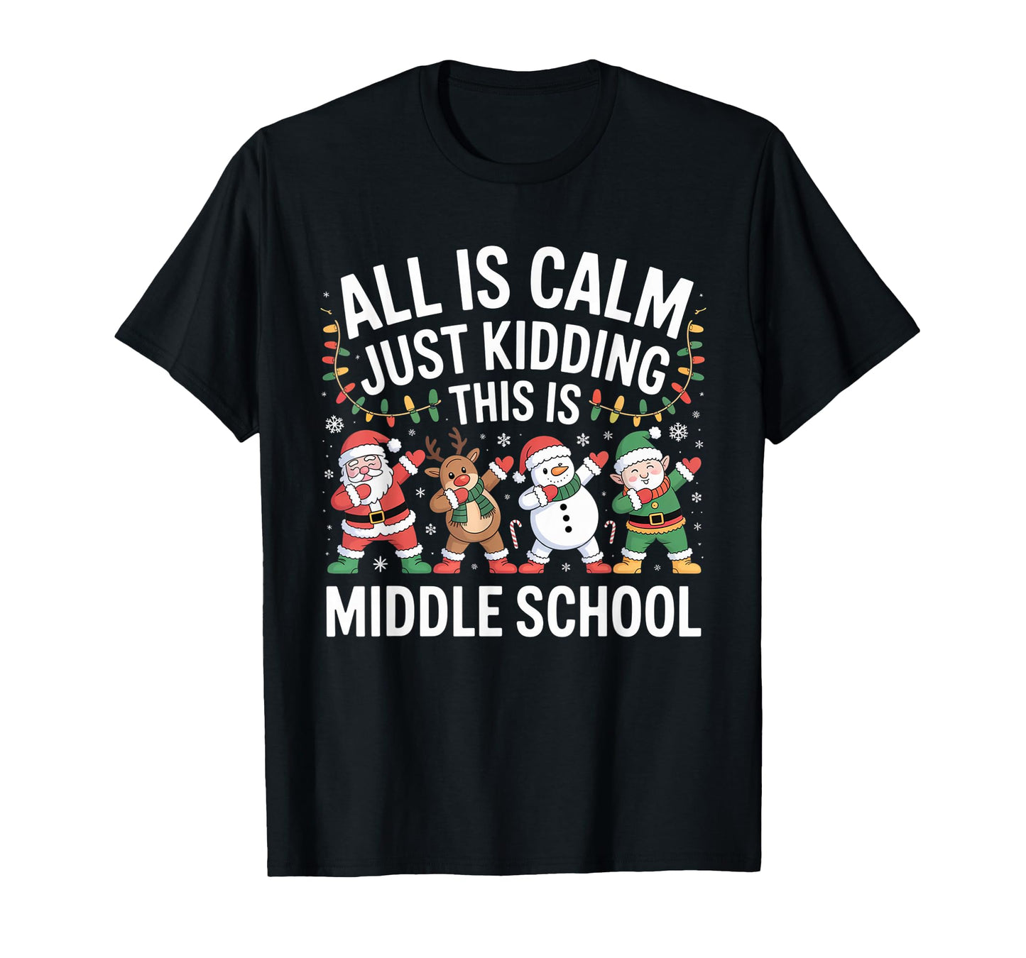 All is Calm Fun Xmas Middle School Christmas Season Teacher T-Shirt