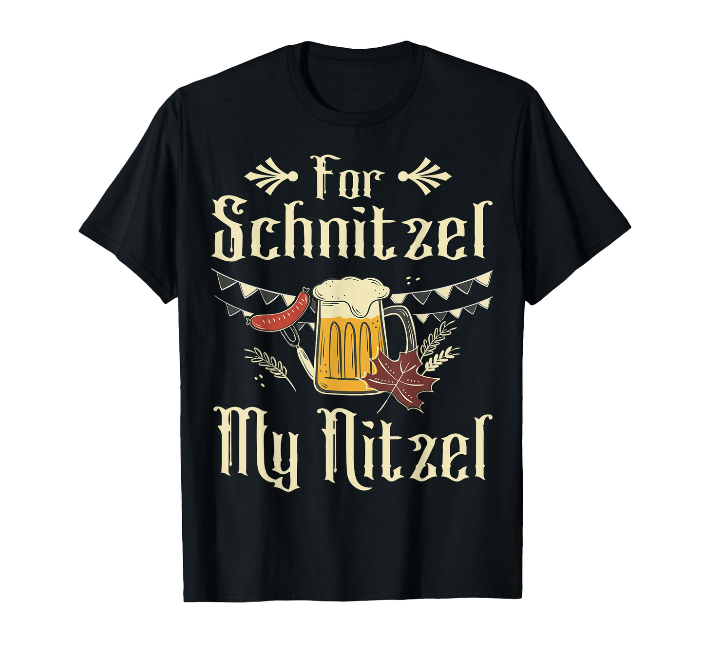 for Schnitzel My Nitzel Funny Oktoberfest Gift T-Shirt