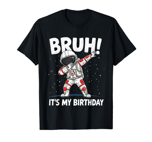 Bruh It's My Birthday Dabbing Astronaut 1 2 3 4 5 6 BDay Boy T-Shirt