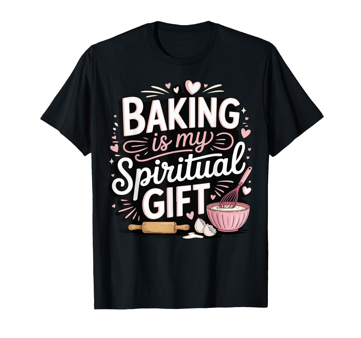 Baking Is My Spiritual Gift T-Shirt