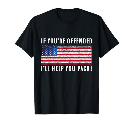 If you're offended, I'll Help You Pack Patriotic Flag Women Men T-Shirt