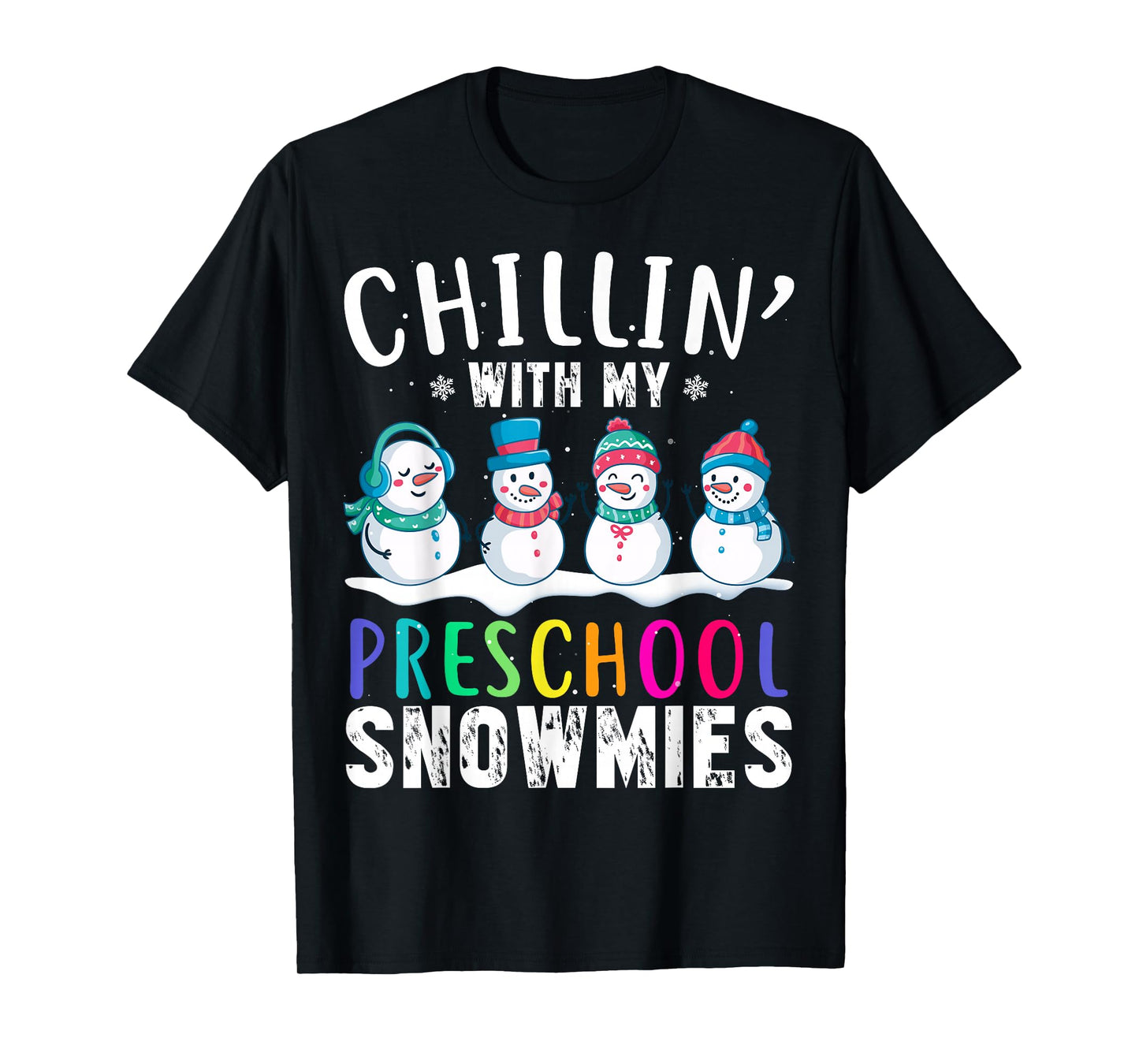 Chillin With My Preschool Snowmies Funny Xmas Snowman T-Shirt