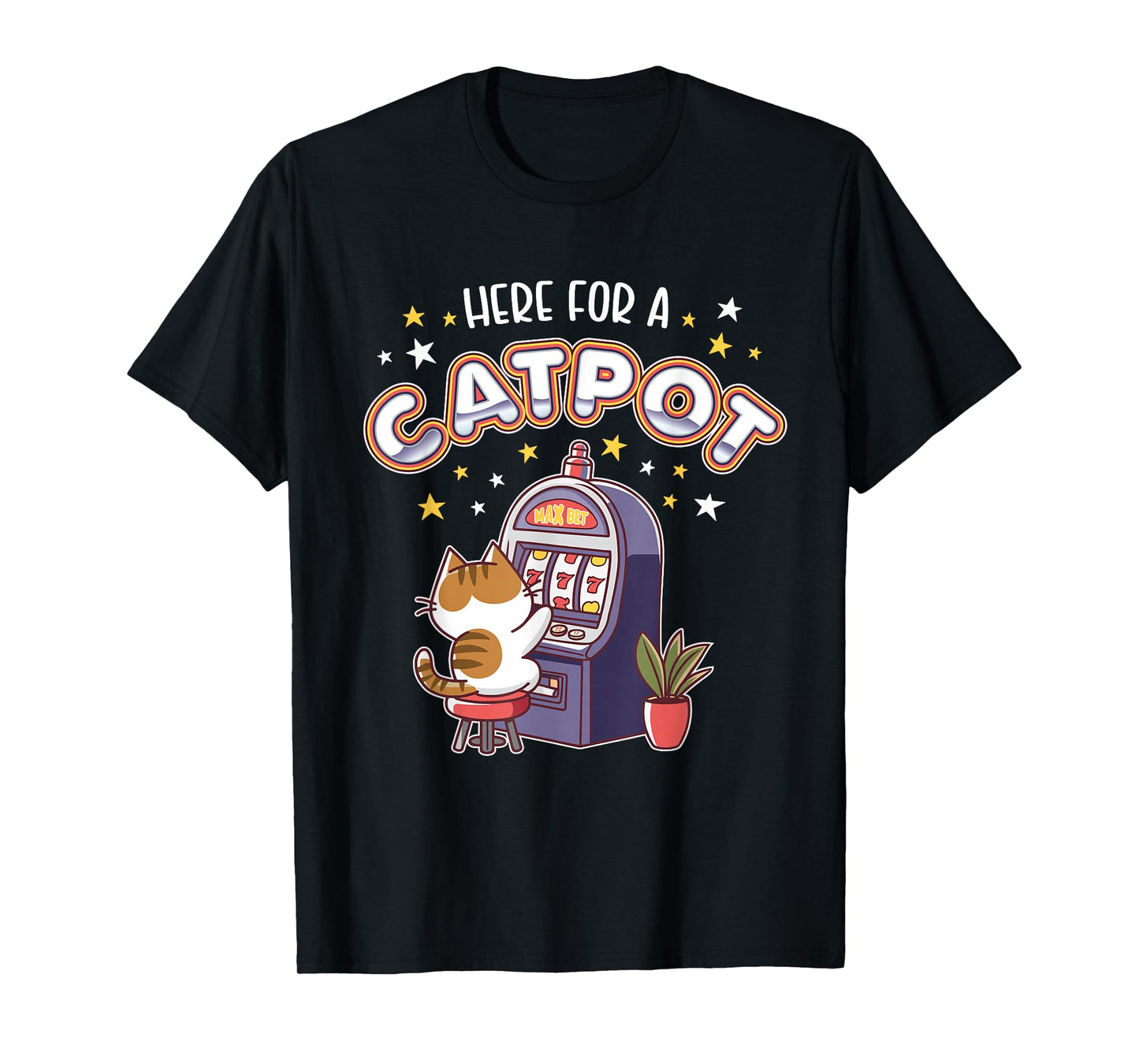 Casino Jackpot Here For A Catpot Funny Cat Gambling T-Shirt