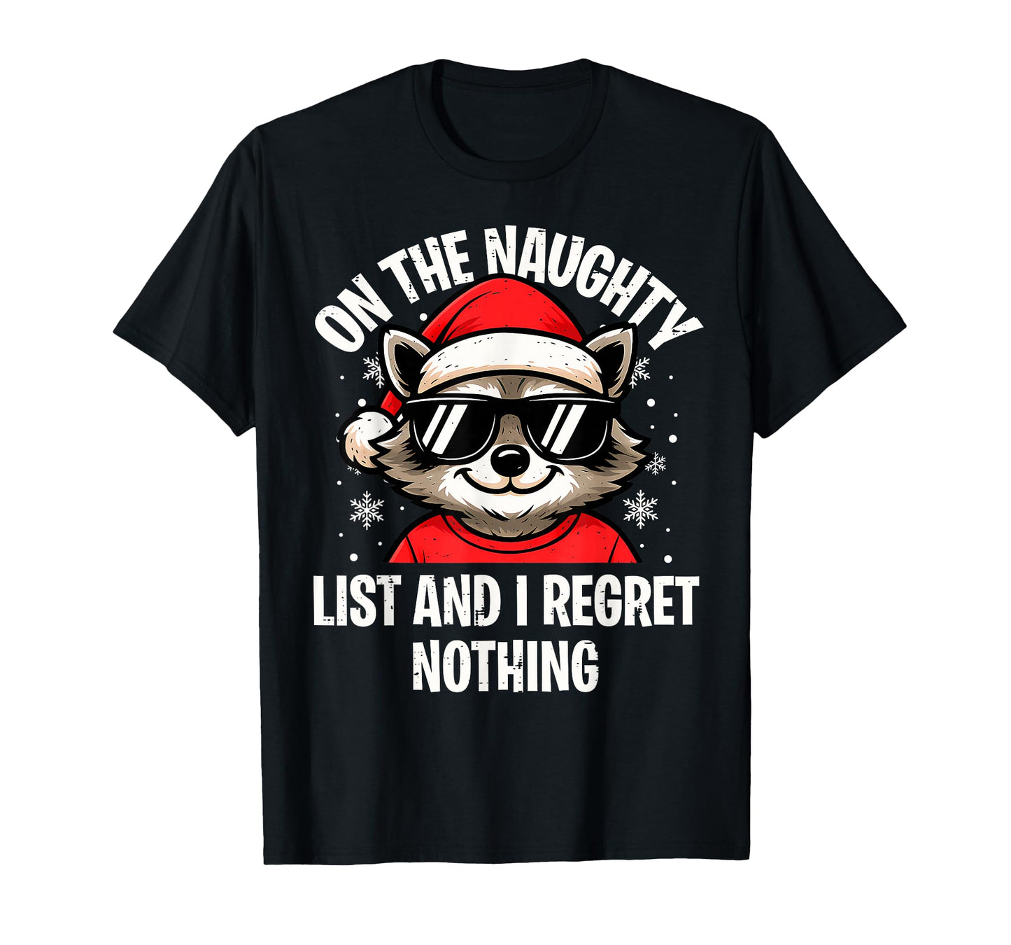 On Naughty List and I Regret Nothing Funny Raccoon Christmas T-Shirt