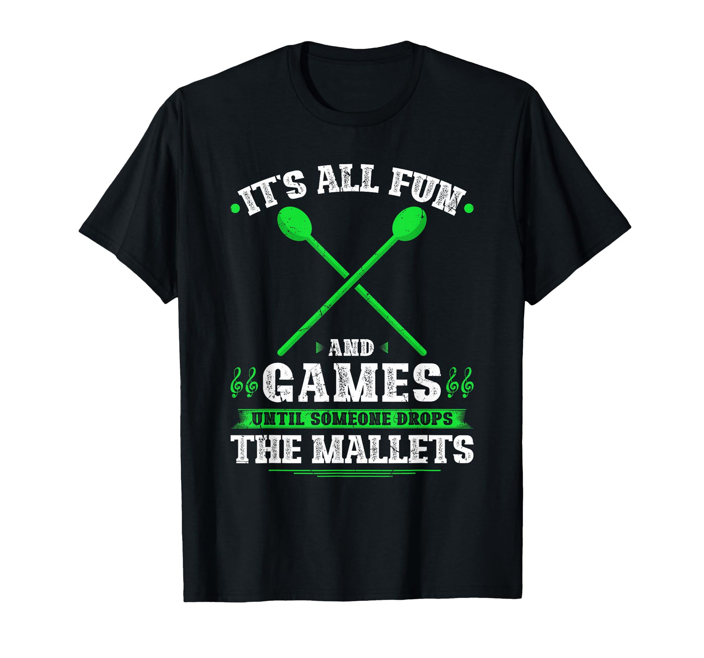 All Fun And Games Front Ensemble Marching Band Mallets Quote T-Shirt