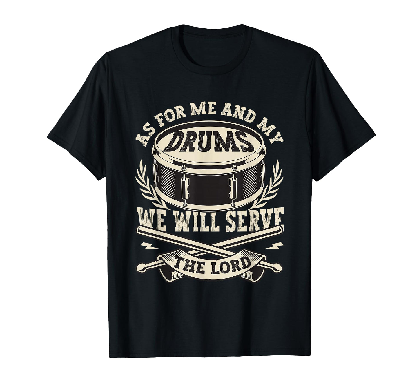 Me And My Drums We Will Serve The Lord Christian Drummer T-Shirt