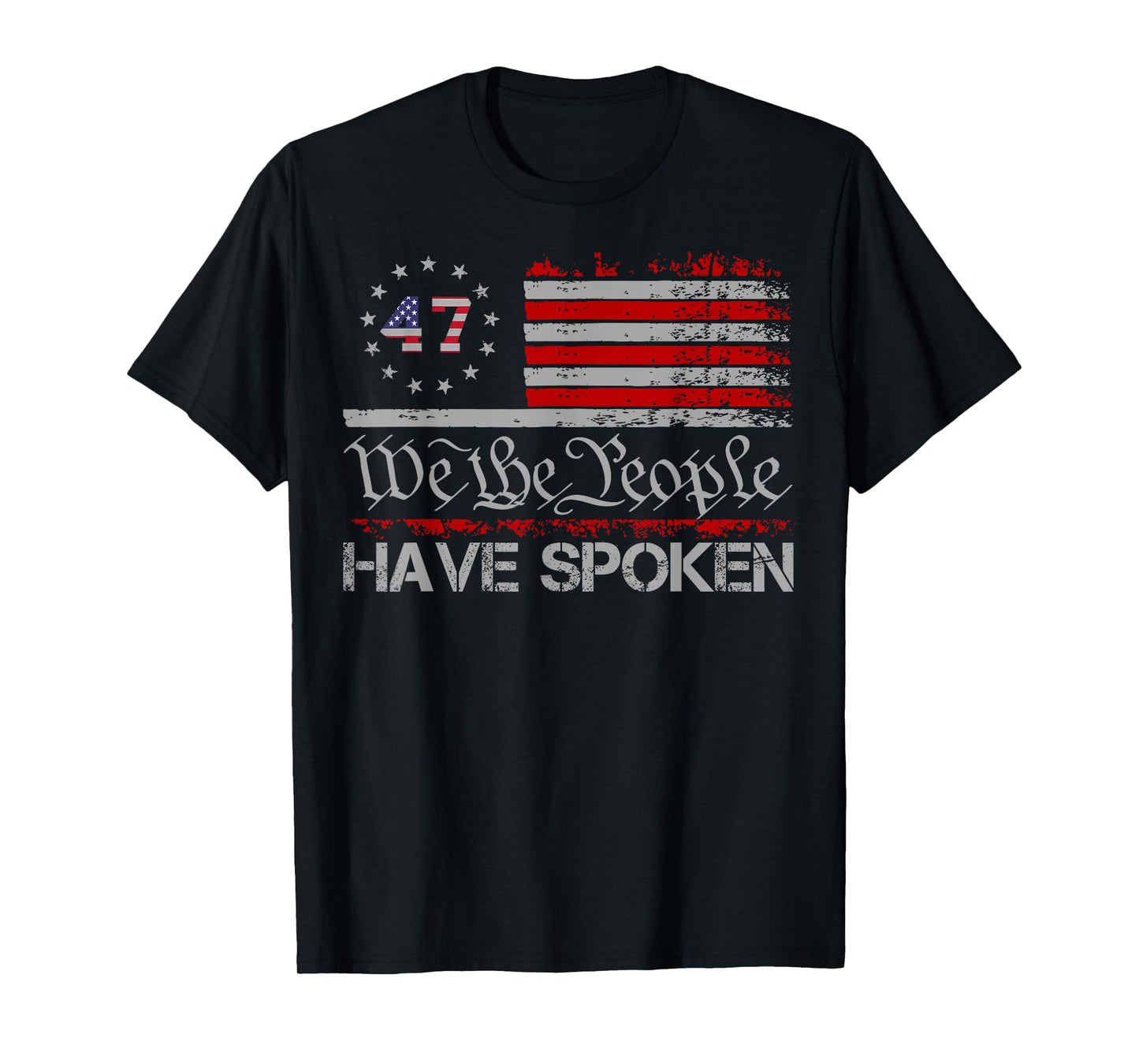 American Flag 47 We The People Have Spoken Trump 2024 T-Shirt