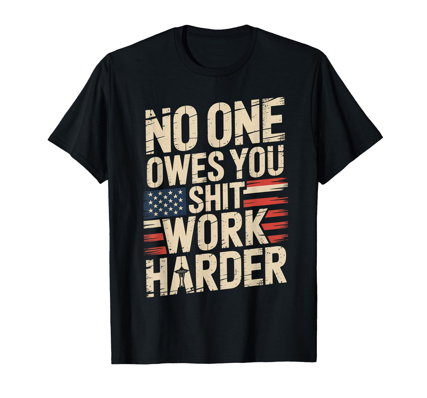 No One Owes You Shit Work Harder Distressed American Flag T-Shirt