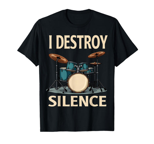 I Destroy Silence Funny Drummer Drumming Drums Percussion T-Shirt