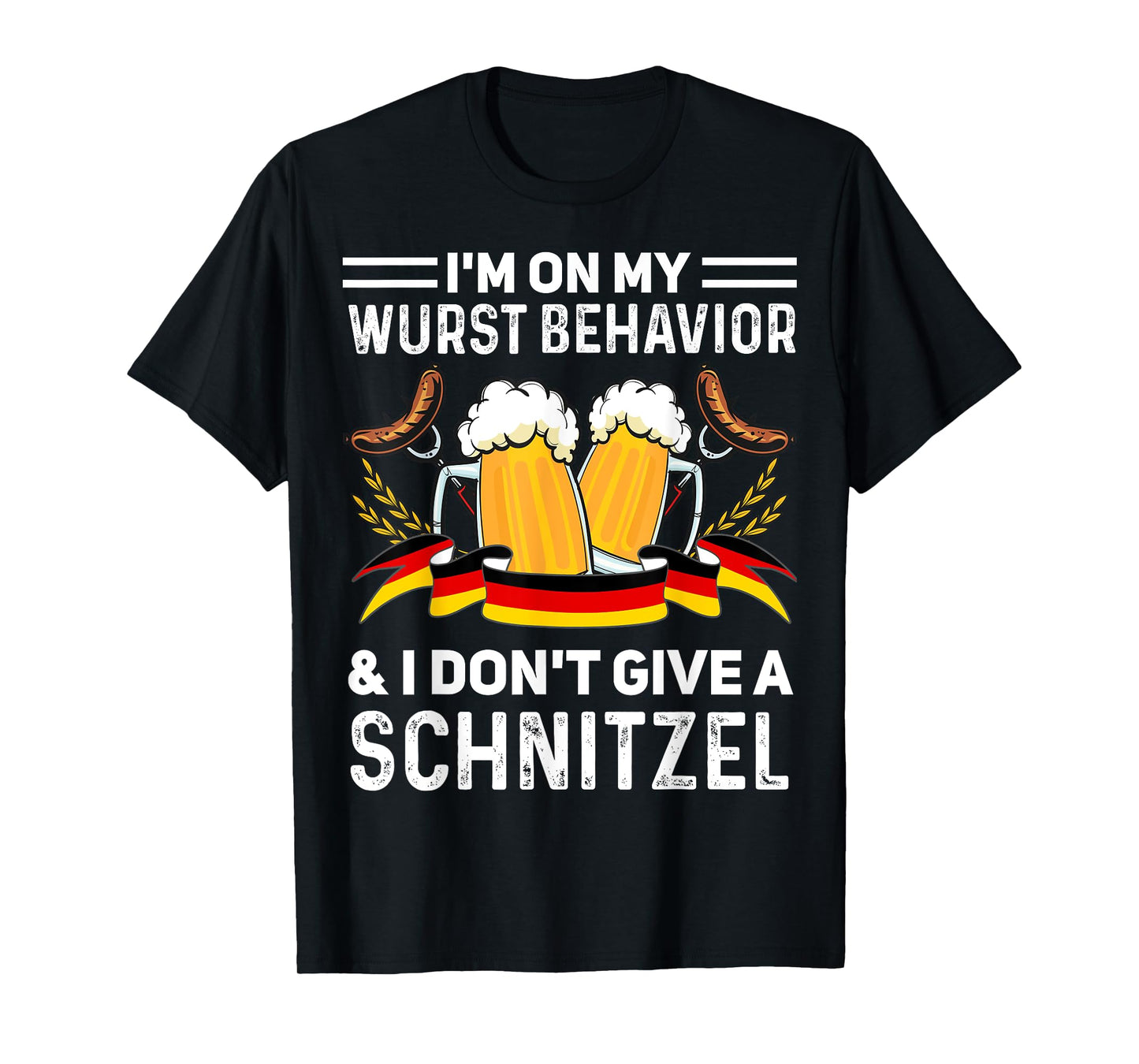 I'm On My Wurst Behavior And I Don't Give A Schnitzel T-Shirt