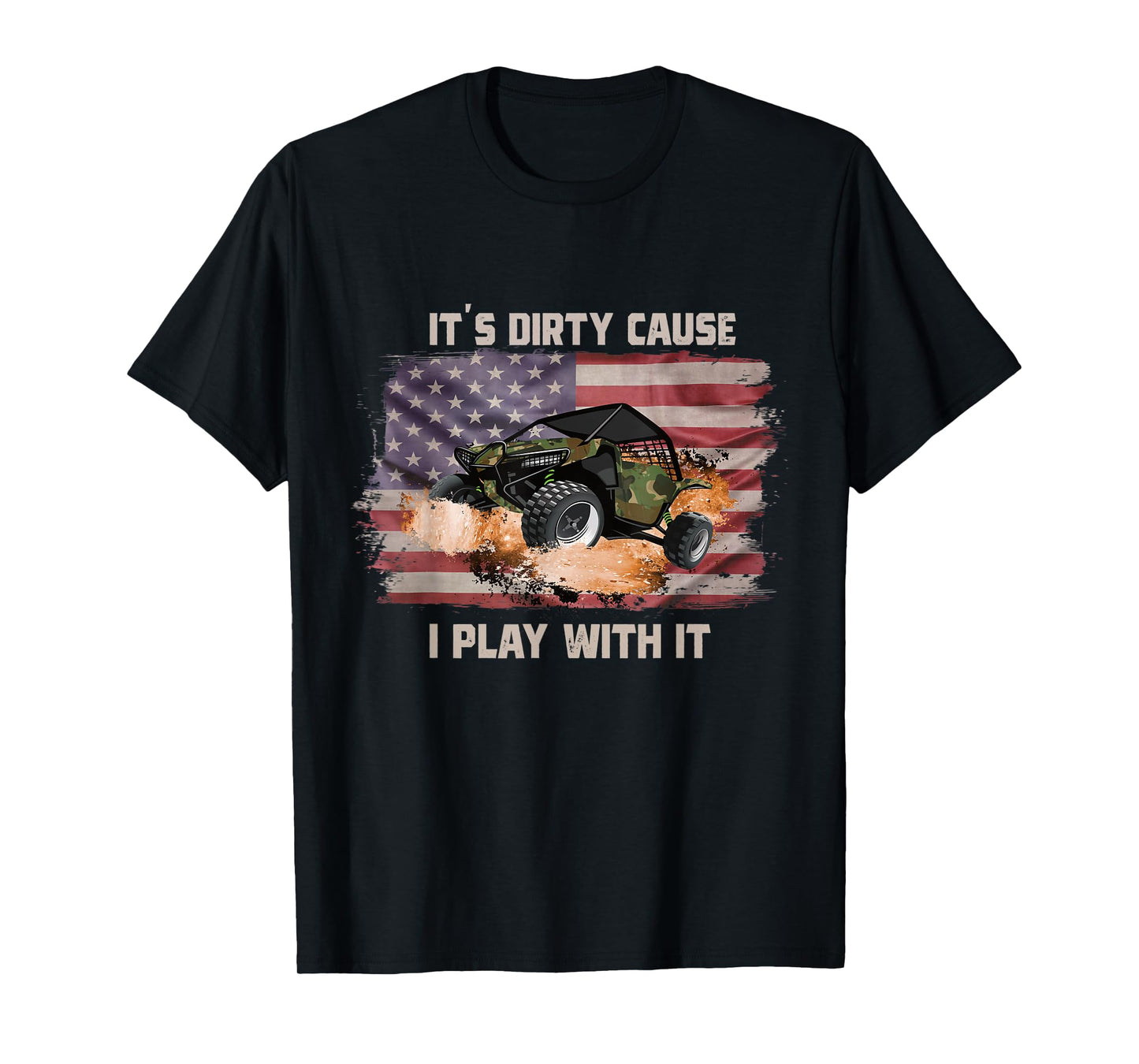 It's Dirty Cause I Play With It Off Roading UTV SXS USA Flag Women Men T-Shirt