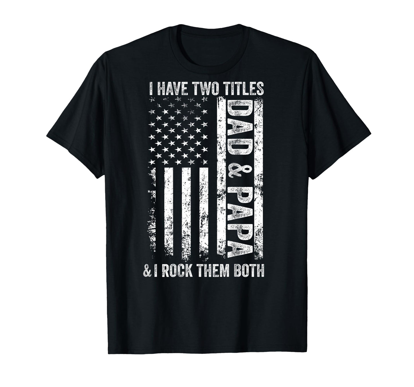 ON Back I Have Two Titles Dad Papa Fathers Day Grandpa Papa T-Shirt