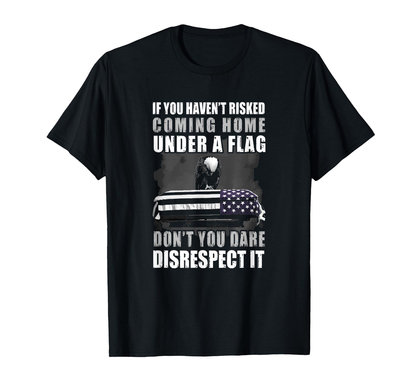 If You Haven't Risked Coming Home Under A Flag T Shirt T-Shirt