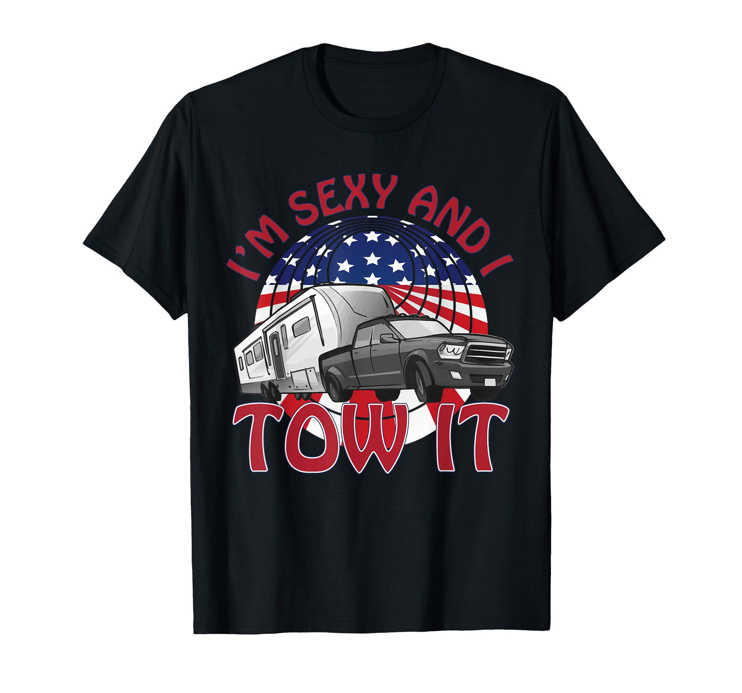 I'm Sexy and I Tow It 5th wheel USA Flag Sunset camping T-Shirt