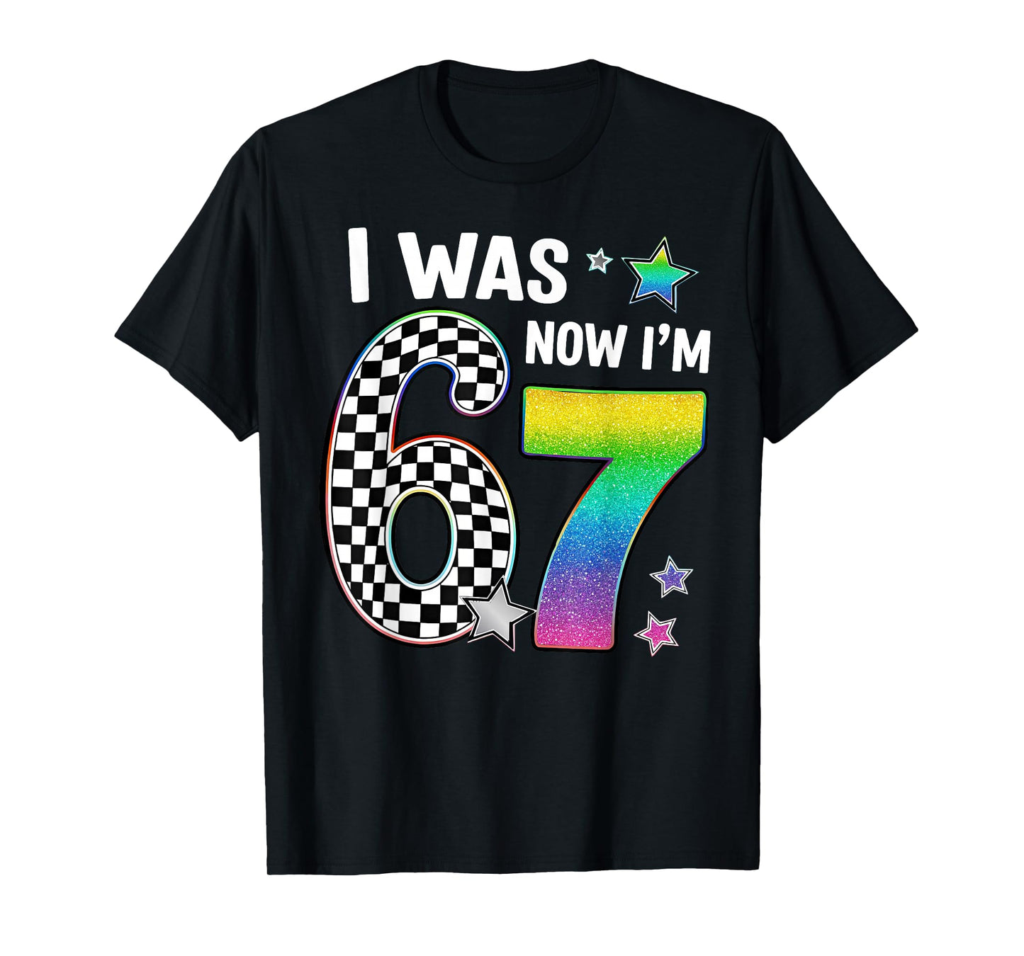 I was 6 Now I'm 7 67 Seven Year Old Birthday Girls Boys T-Shirt