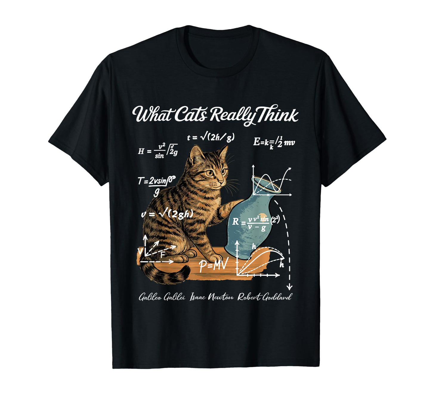 Funny Cat Physics Humor Design What Cats Really Think T-Shirt