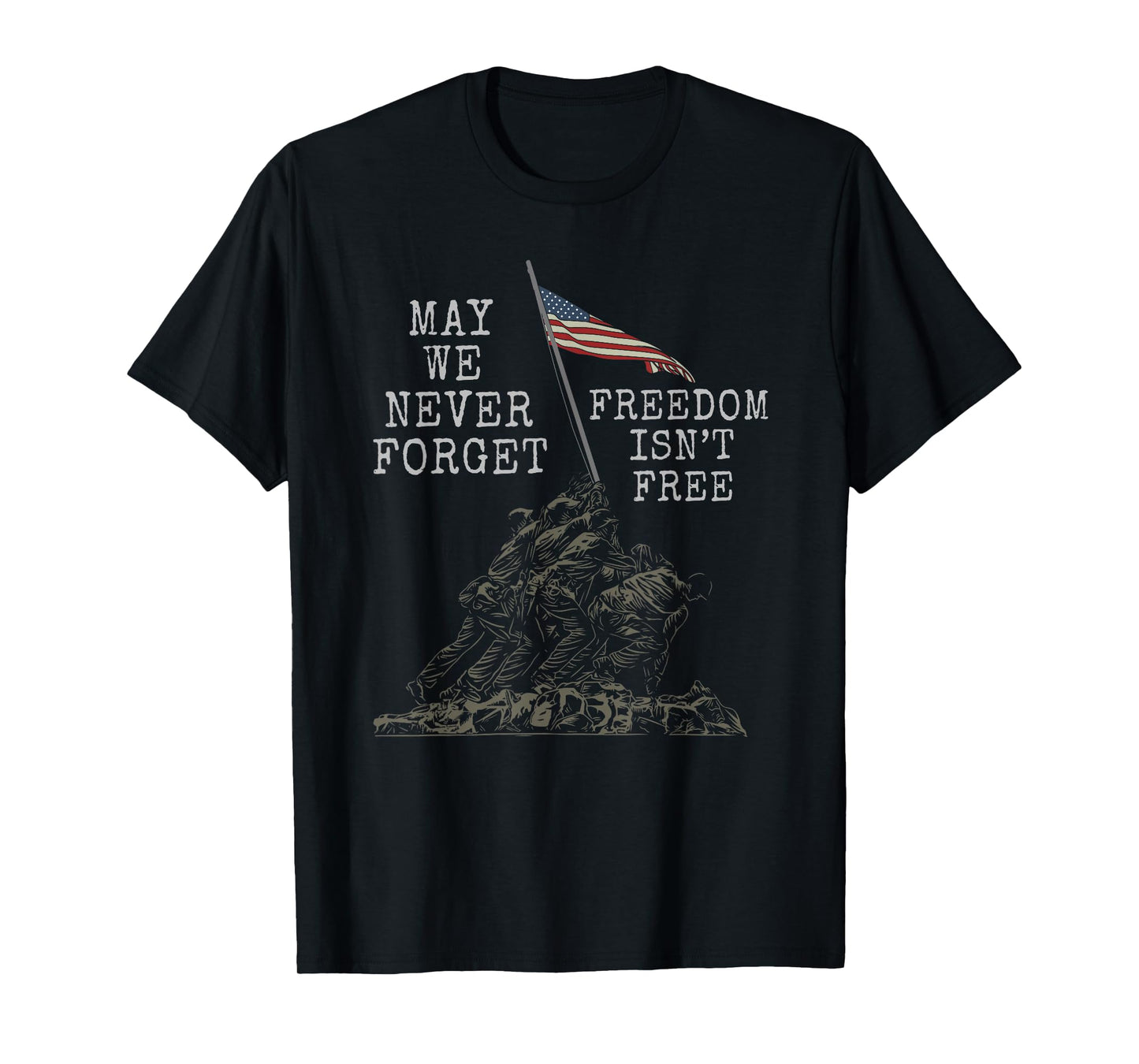 May We Never Forget Freedom Isnt Free USA Flag Veteran T-Shirt
