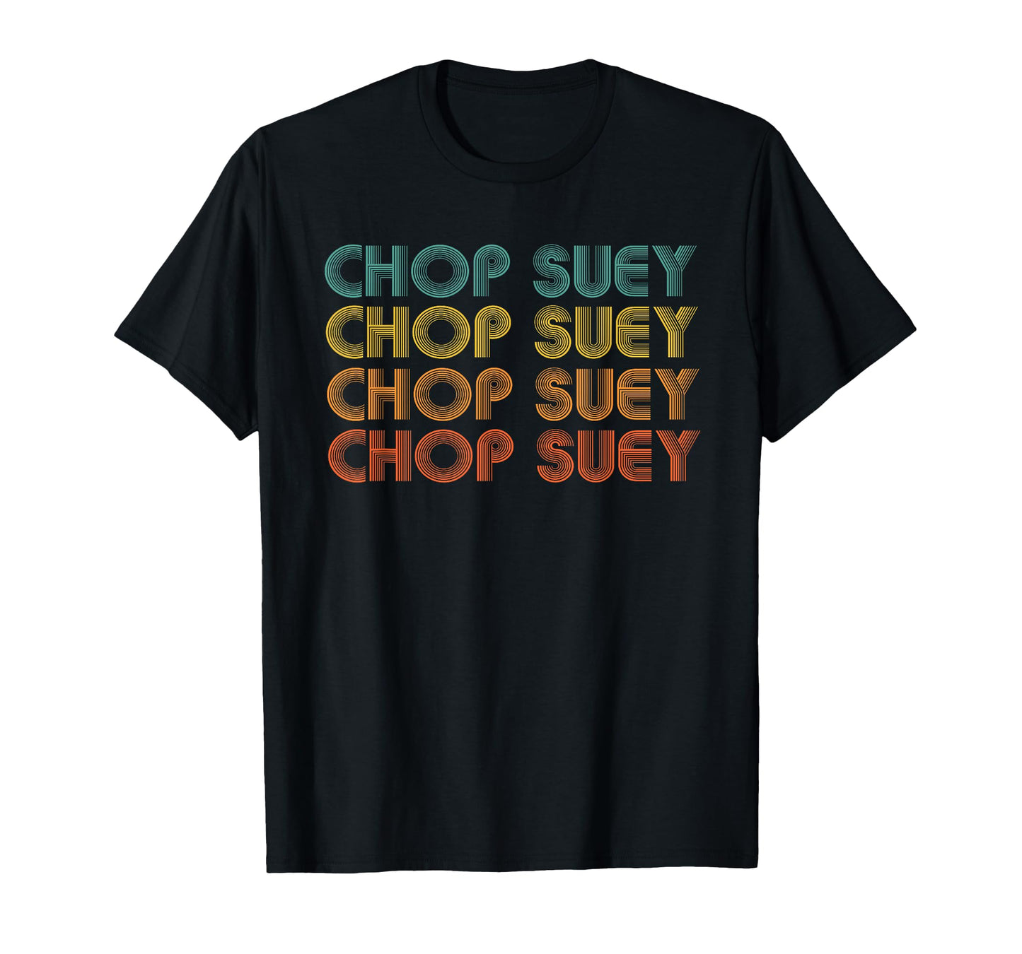 Chop Suey, Favorite Food Word design, Asian cuisine T-Shirt