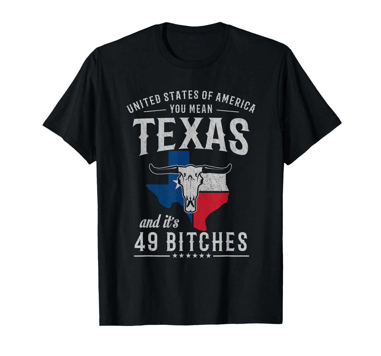 America You Mean Texas And Its 49 Bitches Texas T-Shirt