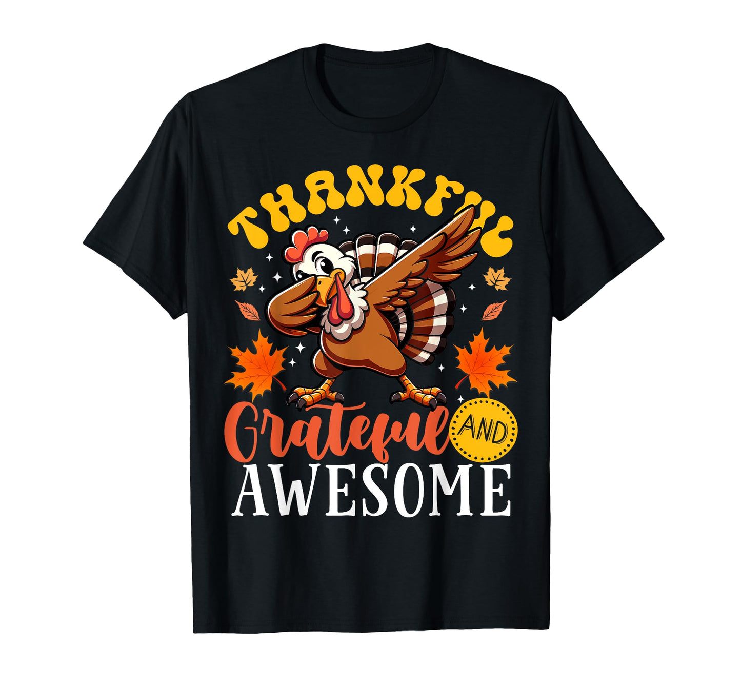 Thankful Grateful And Awesome Thanksgiving Turkey T-Shirt