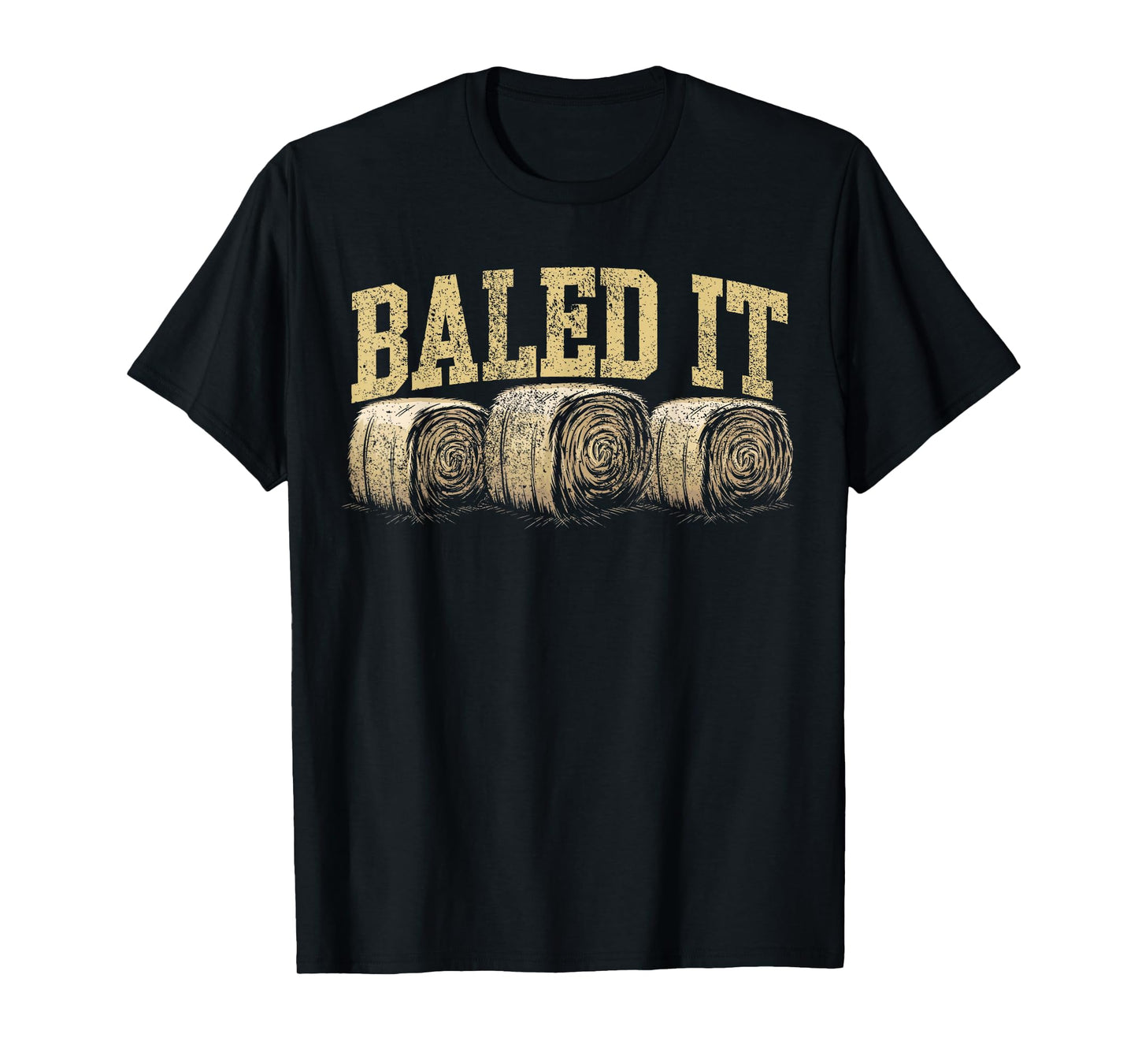 Baled It Hay Season Hay Farmer T-Shirt