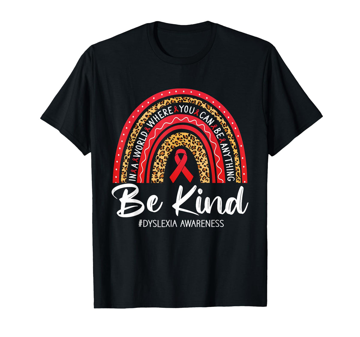 Leopard Rainbow Be Kind Red Ribbon Dyslexia Awareness T-Shirt