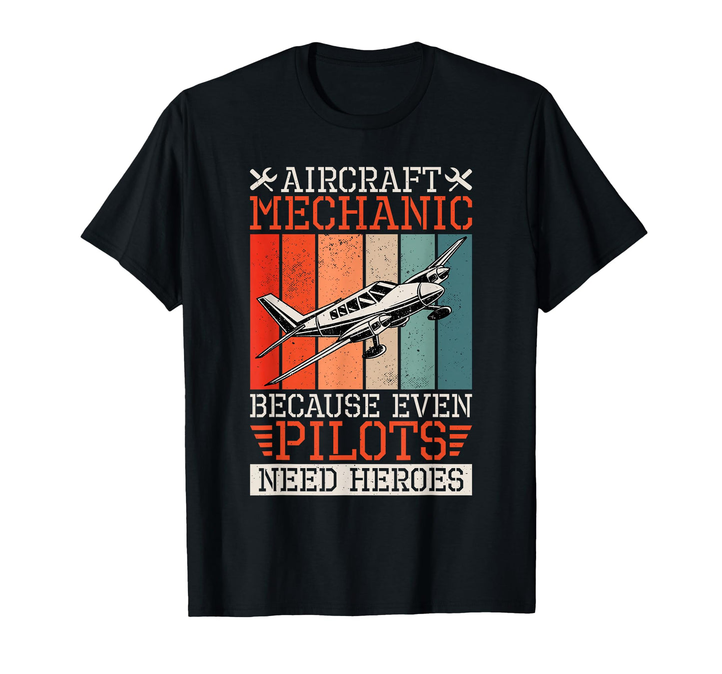 Aircraft Mechanic Because Even Pilots Need Heroes, Airplane T-Shirt